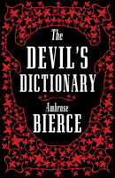 The Devil's Dictionary: The Complete Edition : The Complete Edition - 1911 edition, enriched with over 800 definitions left out from the original publications-9781847498175