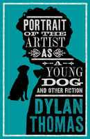 Portrait Of The Artist As A Young Dog and Other Fiction