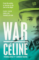 War : First Ever English Translation of an Unpublished Work by Louis-Ferdinand Celine-9781847499165