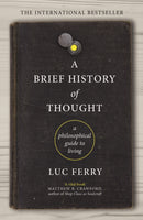 A Brief History of Thought : A Philosophical Guide to Living-9781847672872