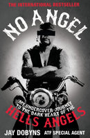 No Angel : My Undercover Journey to the Dark Heart of the Hells Angels-9781847673497