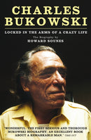 Charles Bukowski : Locked in the Arms of a Crazy Life-9781847675606
