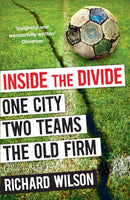 Inside the Divide : One City, Two Teams . . . The Old Firm-9781847678393
