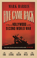 Five Came Back : A Story of Hollywood and the Second World War-9781847678560