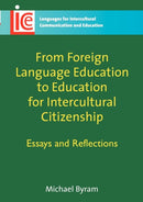 From Foreign Language Education to Education for Intercultural Citizenship : Essays and Reflections-9781847690784