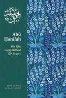 Abu Hanifah : His Life, Legal Method & Legacy-9781847740175