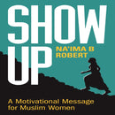 Show Up : A Motivational Message for Muslim Women-9781847741417