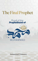 The Final Prophet : Proof of the Prophethood of Muhammad-9781847742070