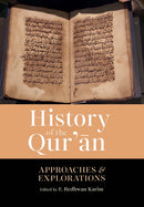 History of the Qur'an : Approaches and Explorations-9781847742346