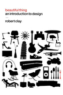 Beautiful Thing : An Introduction to Design-9781847882646