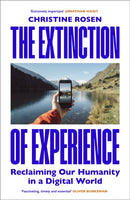 The Extinction of Experience : Reclaiming Our Humanity in a Digital World-9781847922083