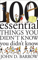 100 Essential Things You Didn''t Know You Didn''t Know