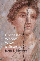 Goddesses, Whores, Wives and Slaves : Women in Classical Antiquity-9781847923837