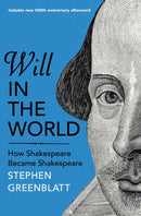 Will In The World : How Shakespeare Became Shakespeare-9781847924520