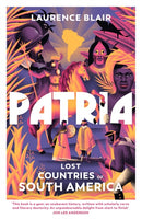 Patria : Lost Countries of South America-9781847924681