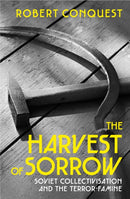 The Harvest of Sorrow : Soviet Collectivisation and the Terror-Famine-9781847925671