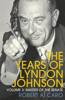 Master of the Senate : The Years of Lyndon Johnson (Volume 3)-9781847926135