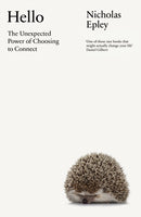 Hello : The Unexpected Power of Choosing To Connect-9781847926807
