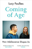 Coming of Age : How Adolescence Shapes Us-9781847927293