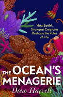 The Ocean's Menagerie : How Earth's Strangest Creatures Reshape the Rules of Life-9781847927712