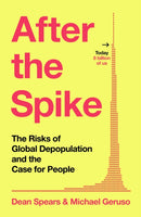 After the Spike : The Risks of Global Depopulation and the Case for People-9781847928351