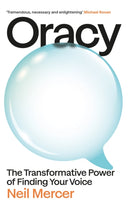 Oracy : The Transformative Power of Finding Your Voice-9781847928566