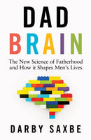 Dad Brain : The New Science of Fatherhood and How it Shapes Men's Lives-9781847928801