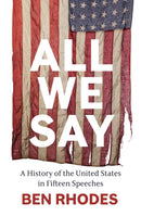 All We Say : A History of the United States in Fifteen Speeches-9781847928887
