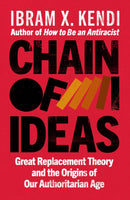 Chain of Ideas : Great Replacement Theory and the Origins of Our Authoritarian Age-9781847929365