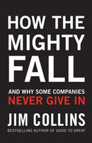 How the Mighty Fall : And Why Some Companies Never Give In-9781847940421