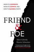Friend and Foe : When to Cooperate, When to Compete, and How to Succeed at Both-9781847940841