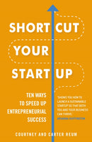 Shortcut Your Startup: Ten Ways to Speed Up Entrepreneurial Success-9781847942319