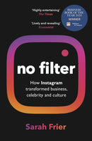 No Filter : The Inside Story of Instagram - Winner of the FT Business Book of the Year Award-9781847942548