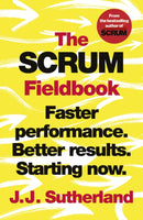 The Scrum Fieldbook : Faster performance. Better results. Starting now.-9781847942708