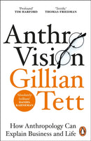 Anthro-Vision : How Anthropology Can Explain Business and Life-9781847942890