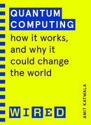 Quantum Computing (WIRED guides) : How It Works and How It Could Change the World-9781847943262