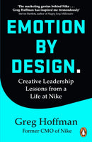 Emotion by Design : Lessons on Creativity from a Life at Nike-9781847943569