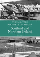 The Military Airfields of Britain: Scotland and Northern Ireland-9781847970275