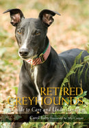 Retired Greyhounds : A Guide to Care and Understanding-9781847971654