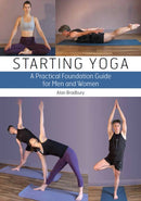 Starting Yoga : A Practical Foundation Guide for Men and Women-9781847972415