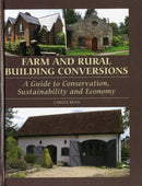 Farm and Rural Building Conversions : A Guide to Conservation, Sustainability and Economy-9781847973832