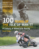 100 Years of the Isle of Man TT : A Century of Motorcycle Racing - Updated Edition covering 2007 - 2012-9781847975522