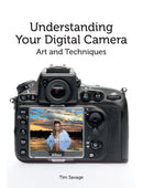 Understanding Your Digital Camera : Art and Techniques-9781847978028