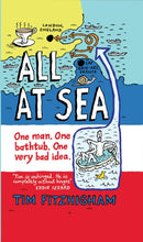 All At Sea : One man. One bathtub. One very bad idea.-9781848090262