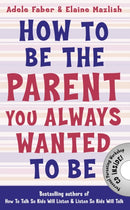 How to Be the Parent You Always Wanted to Be-9781848124059