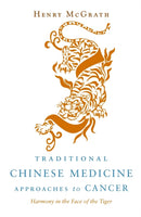 Traditional Chinese Medicine Approaches to Cancer : Harmony in the Face of the Tiger-9781848190139