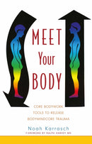 Meet Your Body : Core Bodywork Tools to Release Bodymindcore Trauma-9781848190160
