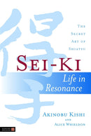 Sei-Ki : Life in Resonance - the Secret Art of Shiatsu-9781848190429