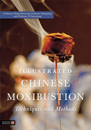 Illustrated Chinese Moxibustion Techniques and Methods-9781848190870