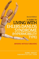 A Guide to Living with Ehlers-Danlos Syndrome (Hypermobility Type) : Bending without Breaking (2nd edition)-9781848192317